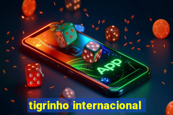 tigrinho internacional